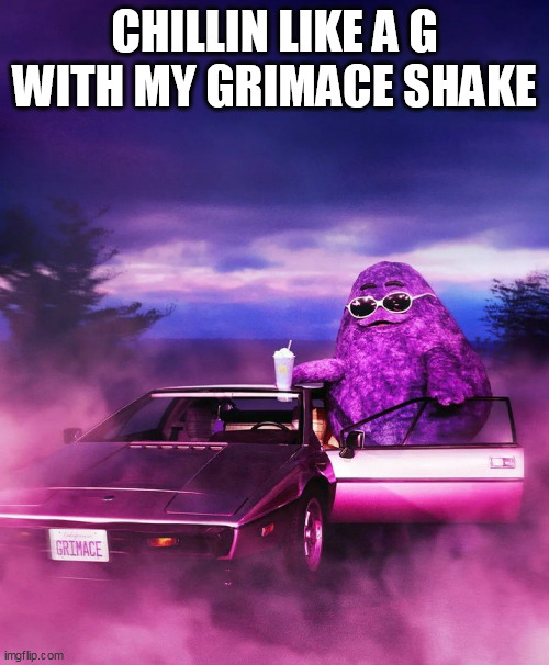 Chillin like a G with my grimace shake | CHILLIN LIKE A G WITH MY GRIMACE SHAKE | image tagged in grimace,funny,mcdonalds,grimace shake,chill | made w/ Imgflip meme maker