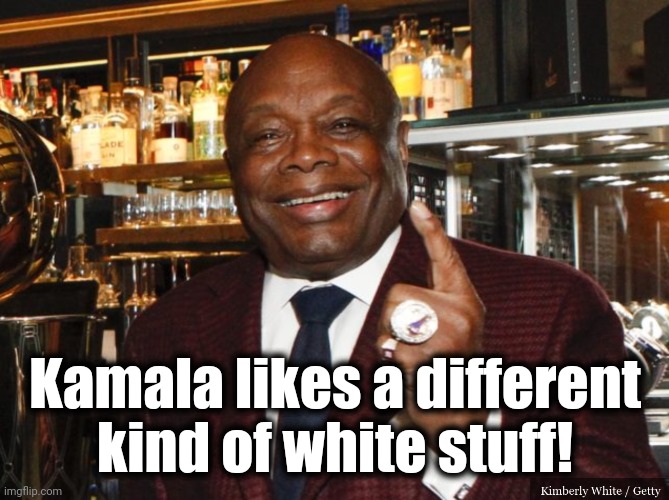 Willie Brown | Kamala likes a different
kind of white stuff! | image tagged in willie brown | made w/ Imgflip meme maker