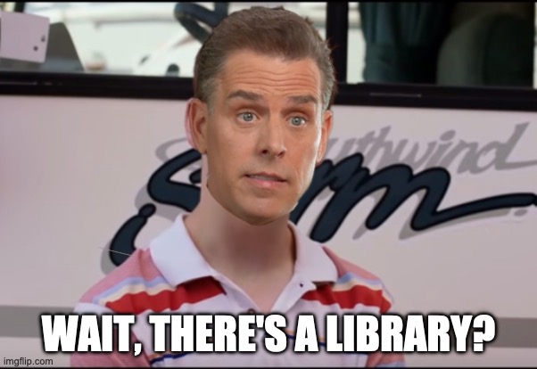 ten percent for the secret service | WAIT, THERE'S A LIBRARY? | image tagged in hunter biden,cocaine,white house | made w/ Imgflip meme maker