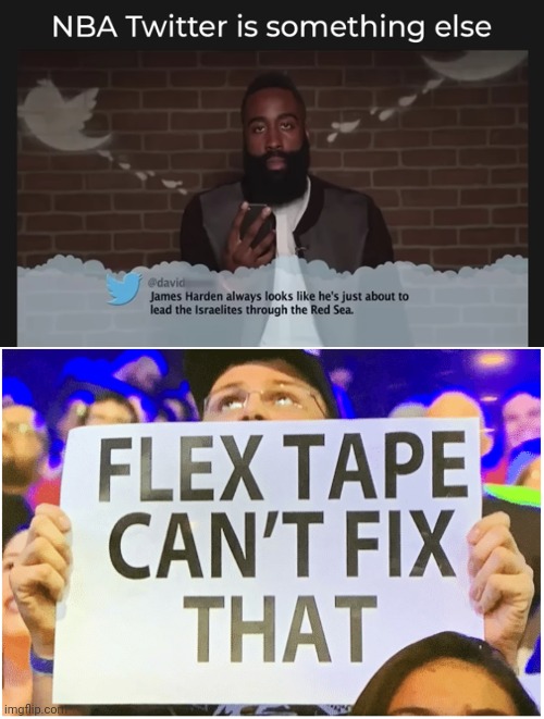 Meme #2,347 | image tagged in flex tape can't fix that,memes,roasted,insults,nba,moses | made w/ Imgflip meme maker