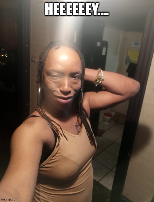 HEEEEEEY.... | image tagged in memes | made w/ Imgflip meme maker