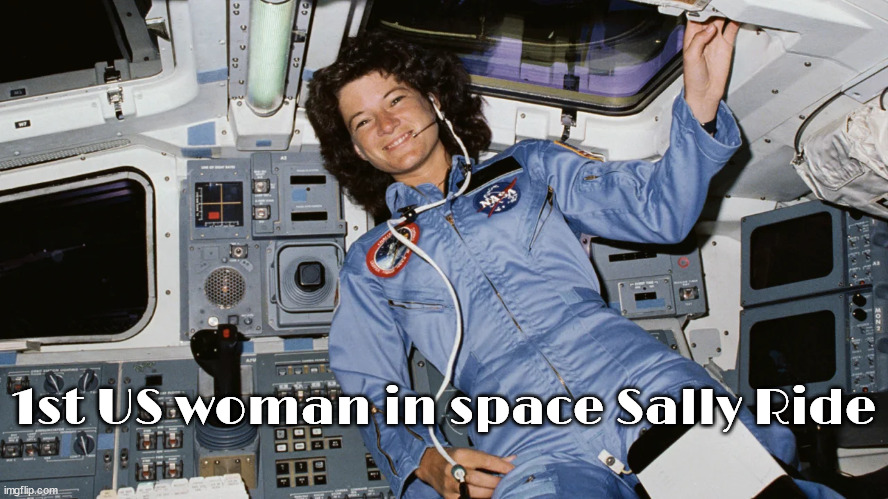 Sally the greatrest Ride ever. | 1st US woman in space Sally Ride | image tagged in nasa | made w/ Imgflip meme maker