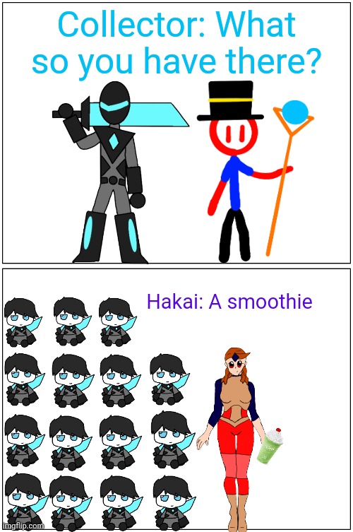 The Fumos are basically plushies | Collector: What so you have there? Hakai: A smoothie | image tagged in memes,blank comic panel 1x2 | made w/ Imgflip meme maker