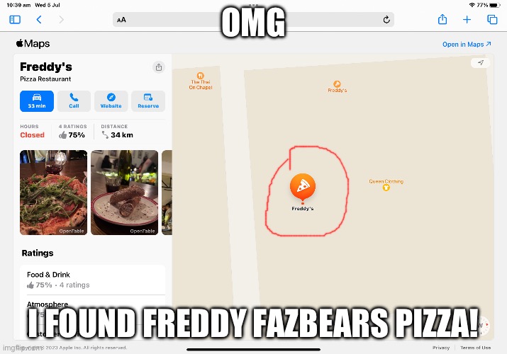 It’s real I found it | OMG; I FOUND FREDDY FAZBEARS PIZZA! | image tagged in five nights at freddys,freddy fazbear,it real | made w/ Imgflip meme maker