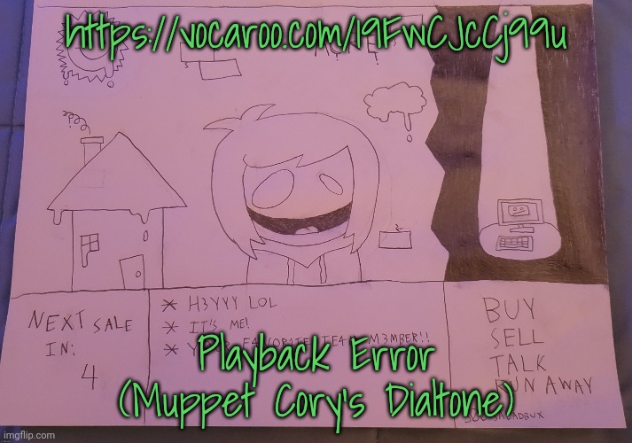 by @itsetstheworldonFIRE | https://vocaroo.com/19FwCJcCj99u; Playback Error (Muppet Cory's Dialtone) | made w/ Imgflip meme maker
