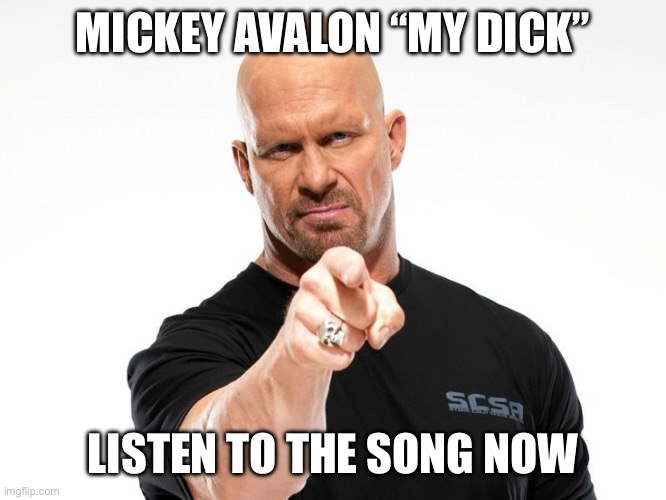 Bald tough guy pointing at you | MICKEY AVALON “MY DICK”; LISTEN TO THE SONG NOW | image tagged in bald tough guy pointing at you | made w/ Imgflip meme maker