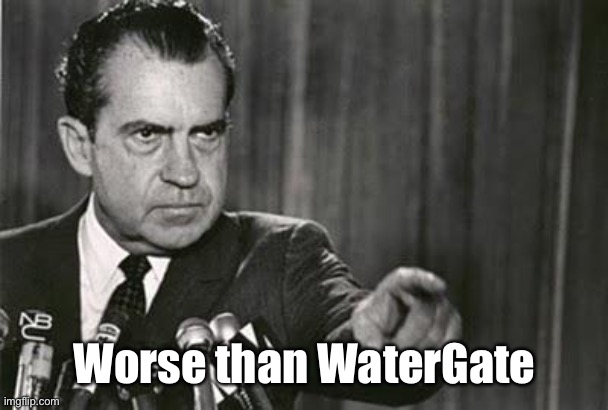 Richard Nixon | Worse than WaterGate | image tagged in richard nixon | made w/ Imgflip meme maker