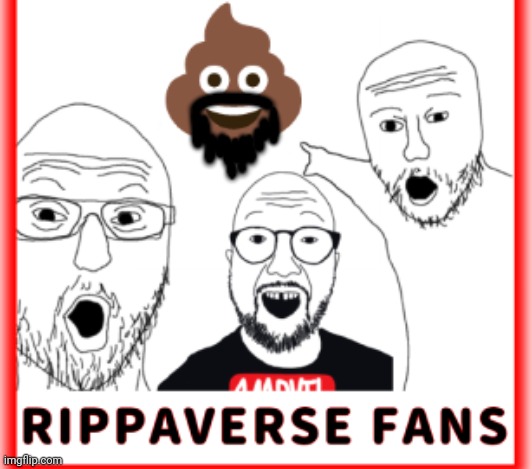 Rippaverse | image tagged in rippaverse | made w/ Imgflip meme maker