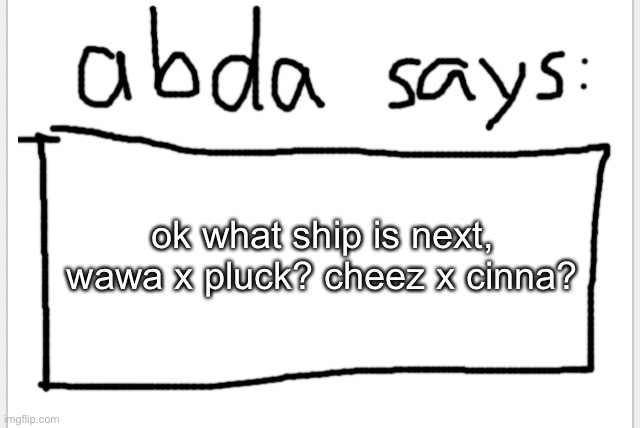 /srs | ok what ship is next, wawa x pluck? cheez x cinna? | image tagged in anotherbadlydrawnaxolotl s announcement temp | made w/ Imgflip meme maker