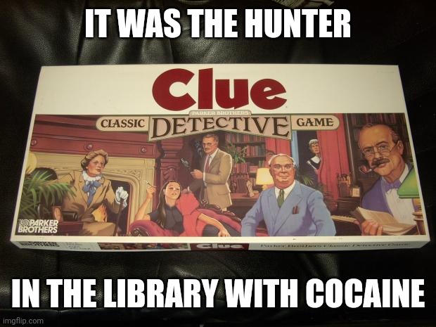 clue | IT WAS THE HUNTER IN THE LIBRARY WITH COCAINE | image tagged in clue | made w/ Imgflip meme maker