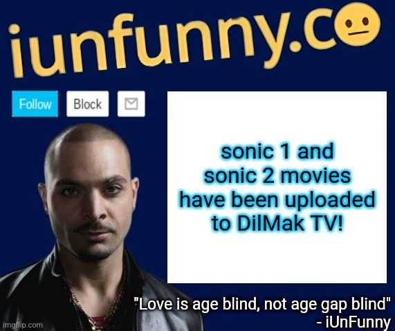iUnFunny's Nacho Varga template v1.1 | sonic 1 and sonic 2 movies have been uploaded to DilMak TV! | image tagged in iunfunny's nacho varga template v1 1 | made w/ Imgflip meme maker