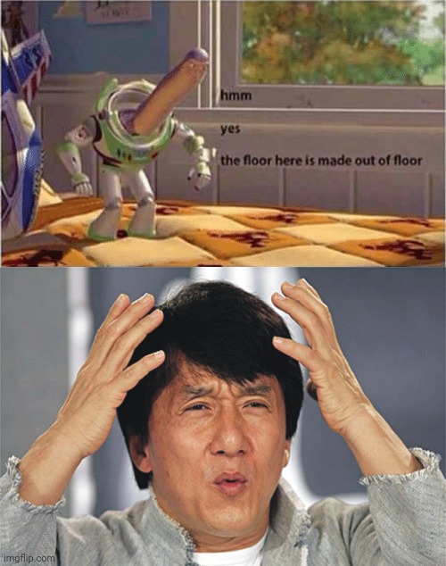 I'm surprised that no one has done this yet. | image tagged in hmm yes the floor here is made out of floor,jackie chan huh,mind blown,templates | made w/ Imgflip meme maker