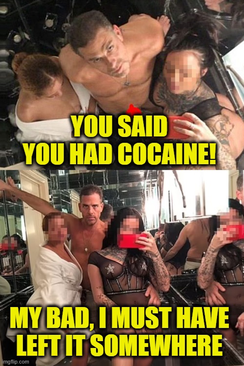 Party At The White House | YOU SAID
YOU HAD COCAINE! MY BAD, I MUST HAVE
LEFT IT SOMEWHERE | image tagged in hunter biden | made w/ Imgflip meme maker