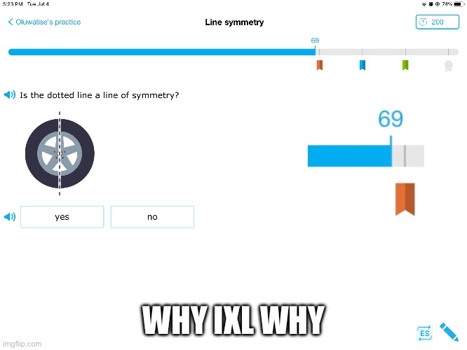 IXL | WHY IXL WHY | image tagged in ixl | made w/ Imgflip meme maker