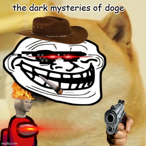 Doge Meme | the dark mysteries of doge | image tagged in memes,doge | made w/ Imgflip meme maker