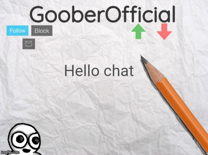 GooberOfficial | Hello chat | image tagged in gooberofficial | made w/ Imgflip meme maker