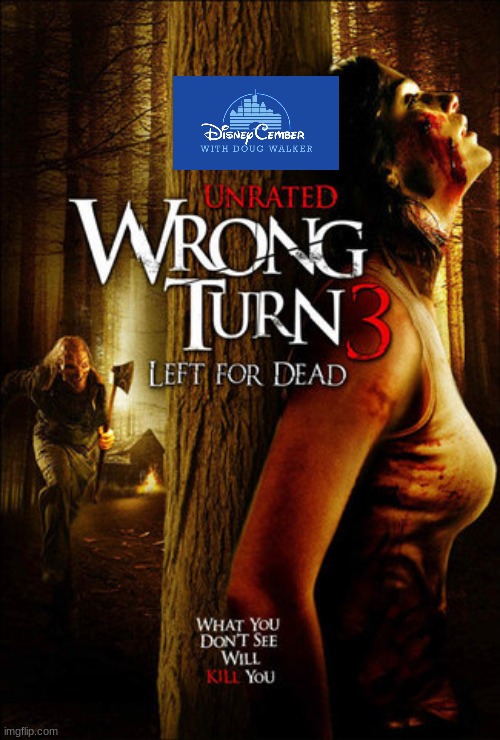 disneycember: wrong turn 3 | image tagged in disneycember,movie reviews,20th century fox,sequels,wrong turn | made w/ Imgflip meme maker