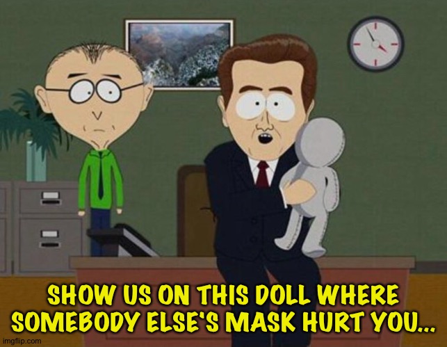 Show me on the doll where he hurt you | SHOW US ON THIS DOLL WHERE SOMEBODY ELSE'S MASK HURT YOU... | image tagged in show me on the doll where he hurt you | made w/ Imgflip meme maker