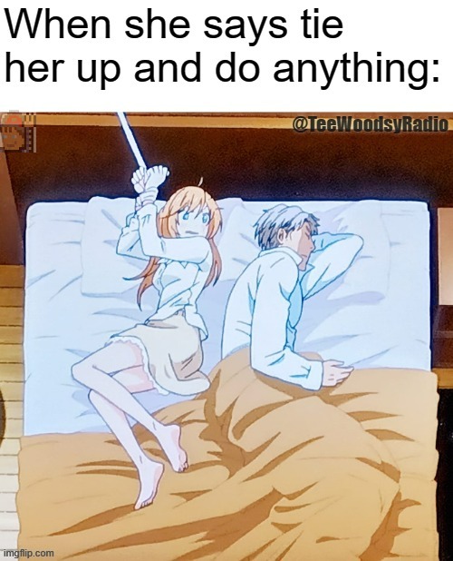 And I quote, "Anything"... | image tagged in fyp,anime,relationships,couple in bed,sleep | made w/ Imgflip meme maker