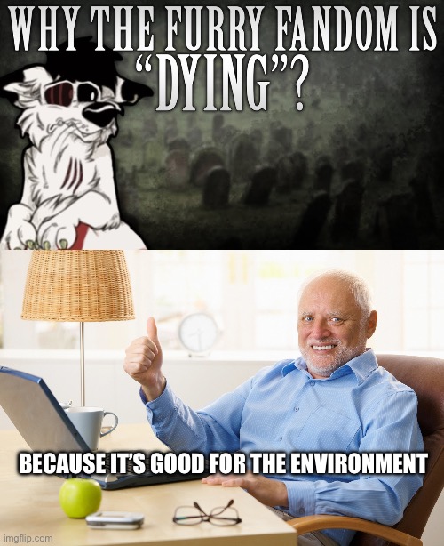 Yippee | BECAUSE IT’S GOOD FOR THE ENVIRONMENT | image tagged in good,amazing,that would be great | made w/ Imgflip meme maker