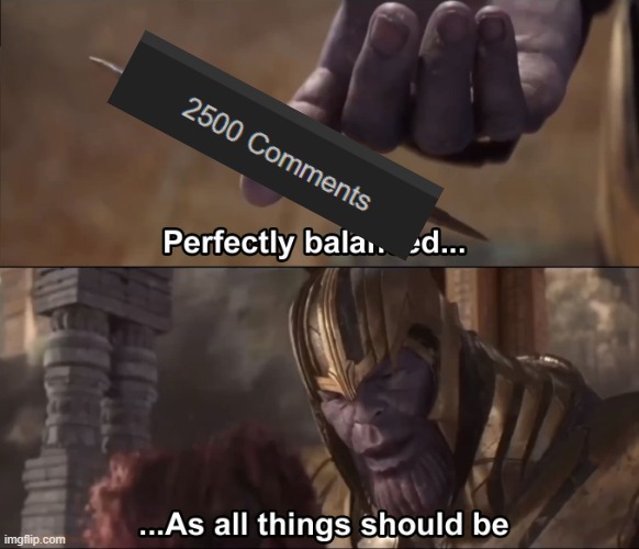 Balance | image tagged in thanos perfectly balanced as all things should be | made w/ Imgflip meme maker