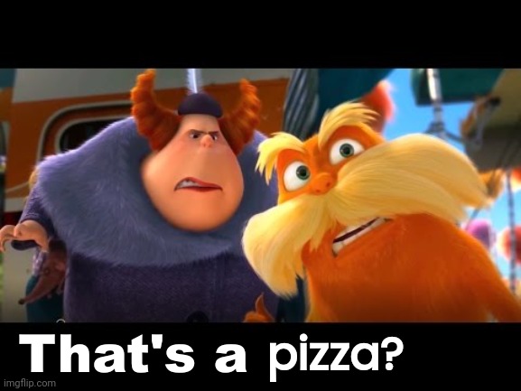 That's a Woman | pizza? | image tagged in that's a woman | made w/ Imgflip meme maker