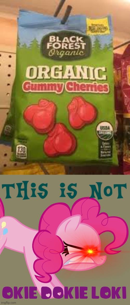 Cursed candy... | image tagged in this is not okie dokie loki mlp,cursed,candy,balls | made w/ Imgflip meme maker