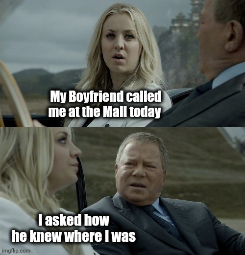 Blonde joke | My Boyfriend called me at the Mall today I asked how he knew where I was | image tagged in blonde joke | made w/ Imgflip meme maker