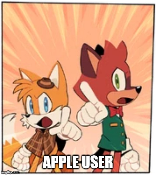 Tails and Barry | APPLE USER | image tagged in tails and barry | made w/ Imgflip meme maker