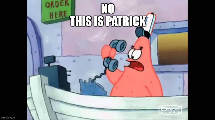 no this is patrick | NO
THIS IS PATRICK | image tagged in no this is patrick | made w/ Imgflip meme maker