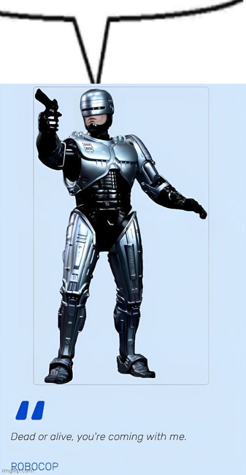 Dead or alive, you're coming with me. | image tagged in dead or alive you're coming with me | made w/ Imgflip meme maker