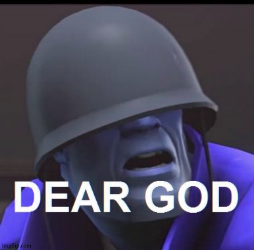 Dear God | image tagged in dear god | made w/ Imgflip meme maker