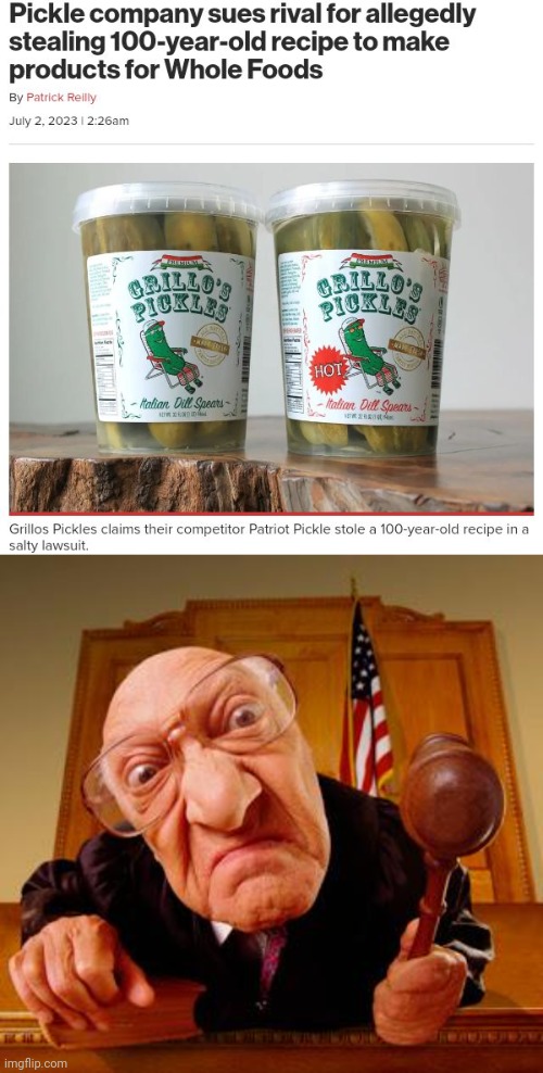 Grillos Pickles vs Patriot Pickle | image tagged in mean judge,pickle,company,sue,pickles,memes | made w/ Imgflip meme maker