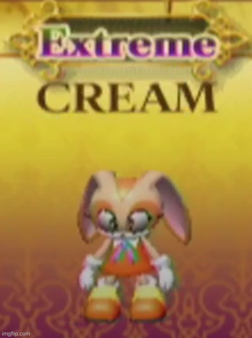 extreme cream | image tagged in extreme cream | made w/ Imgflip meme maker