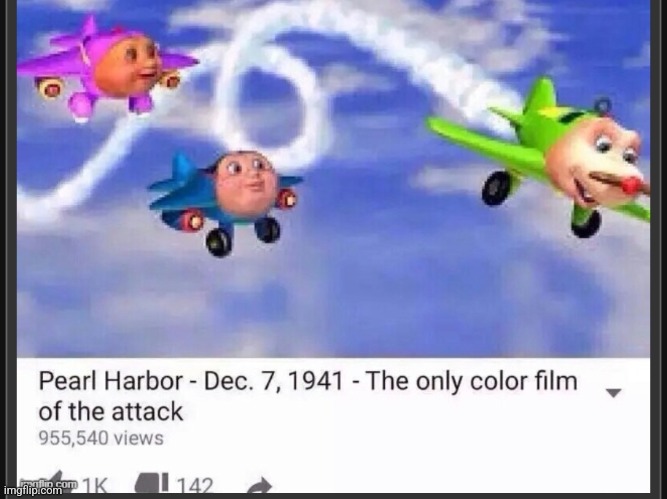 Well... | image tagged in planes,pearl harbor,memes,upvotes,comment,youtube | made w/ Imgflip meme maker