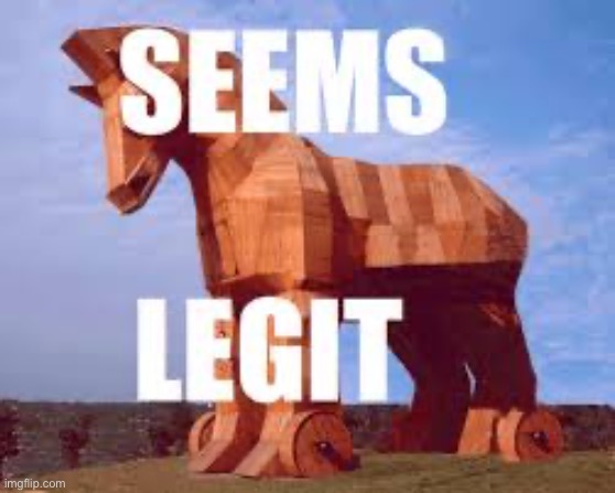 trojan horse | image tagged in trojan horse | made w/ Imgflip meme maker