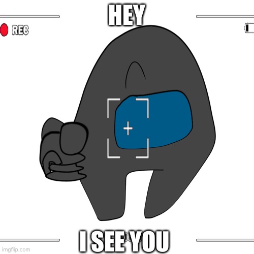 I see you from the camera. | HEY; I SEE YOU | image tagged in i see you kid | made w/ Imgflip meme maker