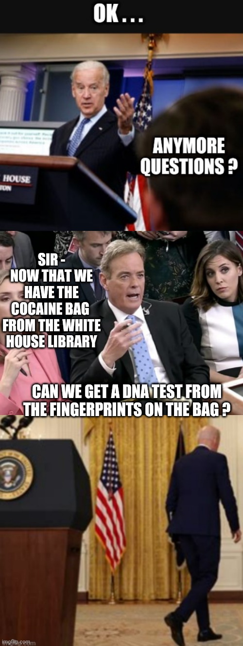The Next Step... | SIR -
NOW THAT WE HAVE THE COCAINE BAG 
FROM THE WHITE HOUSE LIBRARY; CAN WE GET A DNA TEST FROM THE FINGERPRINTS ON THE BAG ? | image tagged in leftists,hunter,white,liberals,democrats | made w/ Imgflip meme maker
