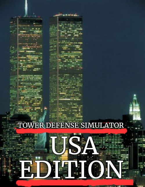 Imagine it was real lol. | TOWER DEFENSE SIMULATOR; USA EDITION | image tagged in twin towers,tower defense simulator,4th of july,usa,9/11,world trade center | made w/ Imgflip meme maker