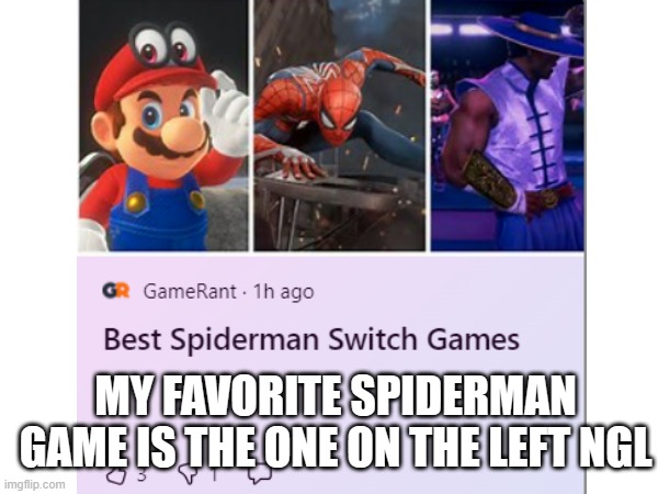 The Best Spiderman games on the switch | MY FAVORITE SPIDERMAN GAME IS THE ONE ON THE LEFT NGL | image tagged in spiderman,nintendo switch,super mario odyssey,video games | made w/ Imgflip meme maker