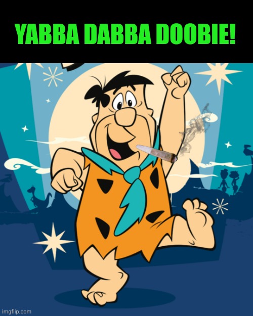 YABBA DABBA DOOBIE! | made w/ Imgflip meme maker