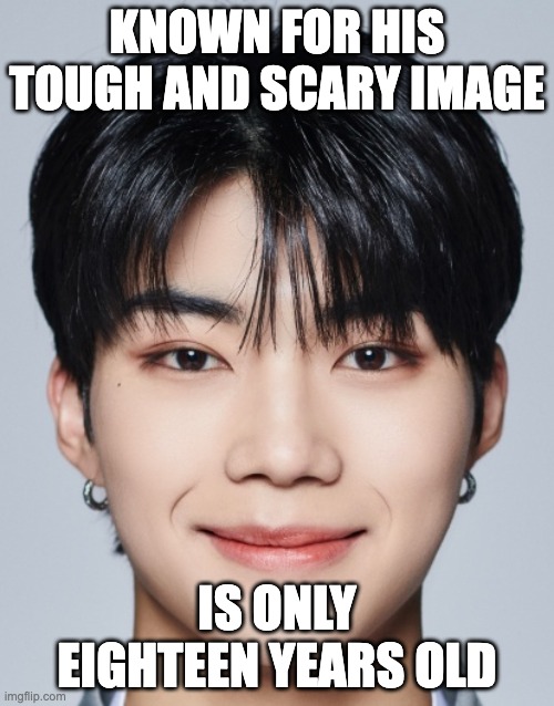 Park GunWook | KNOWN FOR HIS TOUGH AND SCARY IMAGE; IS ONLY EIGHTEEN YEARS OLD | image tagged in park gunwook | made w/ Imgflip meme maker