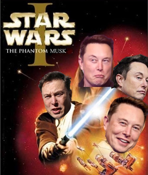 This totally gonna be a series. Nothin against him but he's so meme-able | MUSK | image tagged in star wars episode 1,elon musk | made w/ Imgflip meme maker