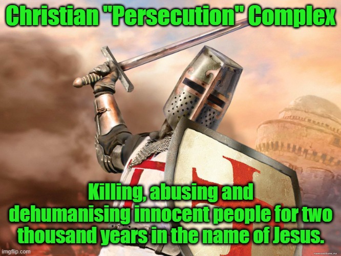 Christian Persecution Complex - Imgflip