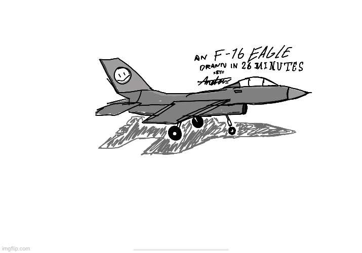 An F-16 I drew in 26 minutes, PLEASE JUST LIKE IT | image tagged in drawings,fighter jet | made w/ Imgflip meme maker