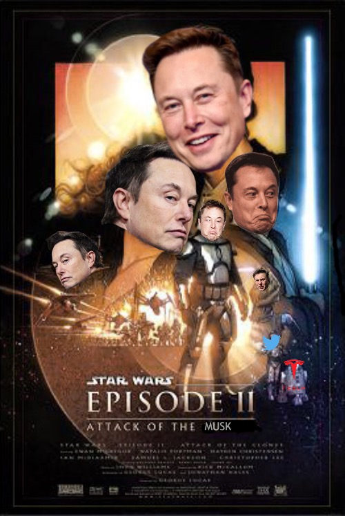 I was a bit more picky with this one. | MUSK | image tagged in star wars episode 2,elon musk | made w/ Imgflip meme maker
