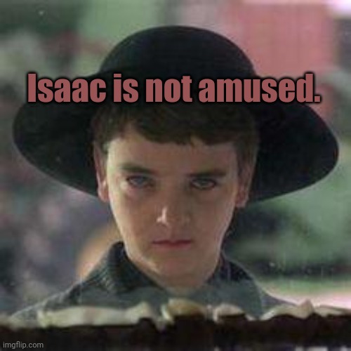 children of the corn | Isaac is not amused. | image tagged in children of the corn | made w/ Imgflip meme maker