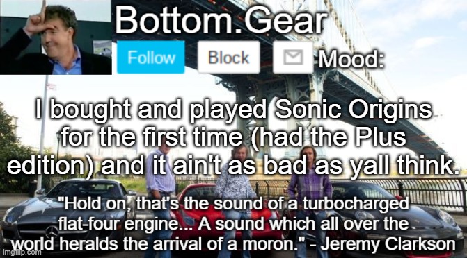 Top Gear announcement | I bought and played Sonic Origins for the first time (had the Plus edition) and it ain't as bad as yall think. | image tagged in top gear announcement | made w/ Imgflip meme maker