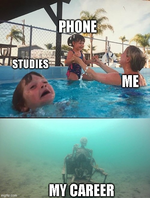 drowning kid + skeleton | PHONE; STUDIES; ME; MY CAREER | image tagged in drowning kid skeleton,funny memes,dank memes,so true memes,relatable memes | made w/ Imgflip meme maker
