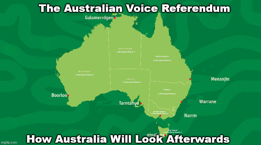 Australian Voice Referendum | The Australian Voice Referendum; How Australia Will Look Afterwards | made w/ Imgflip meme maker
